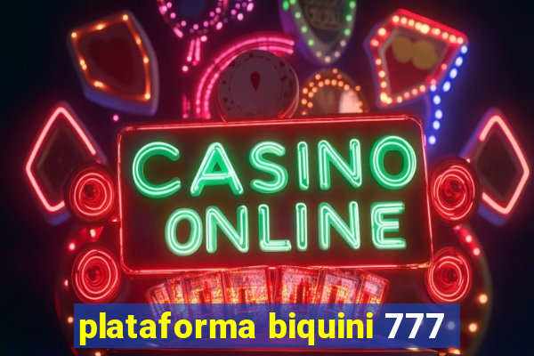 plataforma biquini 777